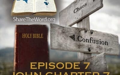 EPISODE 7  John Chapter 7   ”Confusion and Chaos ” For Share The Word
