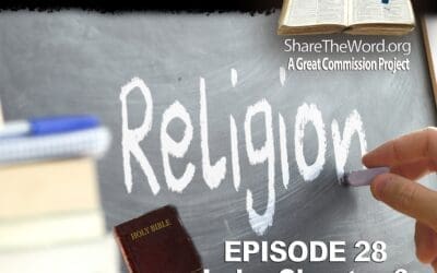 EPISODE 28 Luke Chapter 6 ”The Problem With Religion” for Share The Word