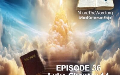EPISODE 36 Luke Chapter 14 ”Motivations Matter” for Share The Word