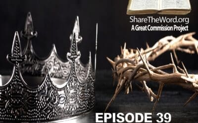EPISODE 39 Luke Chapter 17 ”Kingdom Of God, Phases 1 & 2” for Share The Word