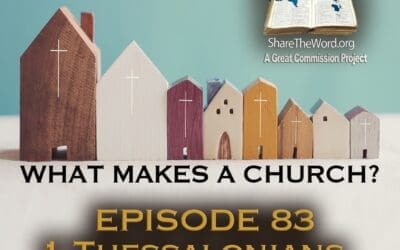 EPISODE 83 1 THESSALONIANS CHAPTER 1″ A truly successful church”