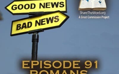 EPISODE 91 ROMANS CHAPTER 1 Part 1 ” The good news and the bad news”