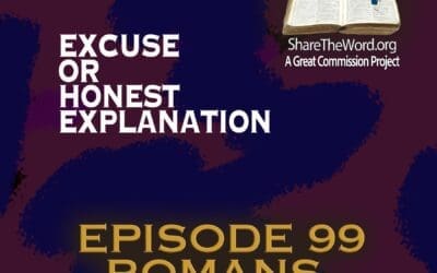 EPISODE 99 ROMANS CHAPTER 7 “Excuse or Honest Explanation”