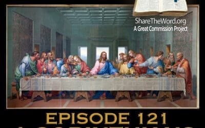 EPISODE 121 1 CORINTHIANS CHAPTER 11 PART 2 ” Disorder at The Lords Supper?