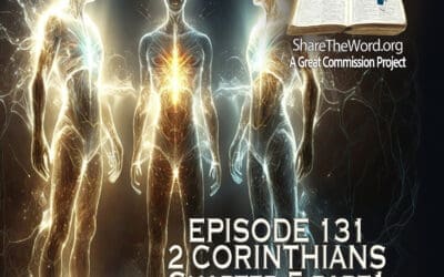 EPISODE 131 2 CORINTHIANS CHAPTER 5 Part 1 “For we know”