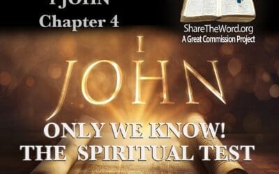 EPISODE 162 1 JOHN CHAPTER 4 “Only we know….the Spiritual Test.