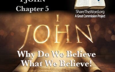 EPISODE 163 1 JOHN CHAPTER 5 ” Why Do We Believe What We Believe”