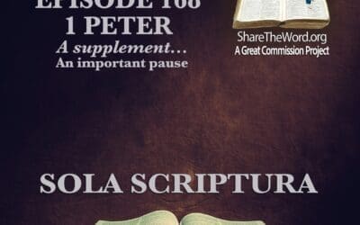EPISODE 168 1 PETER SUPPLEMENT “Sola Scriptura”