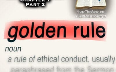 EPISODE 217 GOSPEL OF MATTHEW CHAPTER 7 Part 2 ” The Golden Rule”