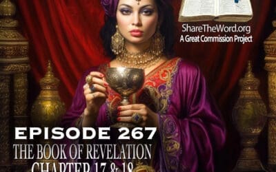EPISODE 267 REVELATION CHAPTERS 17 and 18 ” Converging Streams”